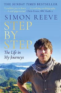 Step By Step : The perfect gift for the adventurer in your life - Simon Reeve
