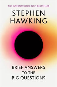 Brief Answers to the Big Questions : Final book from Stephen Hawking - Stephen Hawking