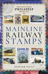 Mainline Railway Stamps: A Collector's Guide : Transport Philately - Howard Piltz