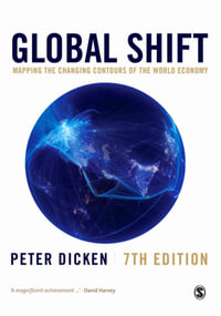 Global Shift : Mapping the Changing Contours of the World Economy - Peter Dicken