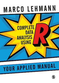 Complete Data Analysis Using R : Your Applied Manual - Marco Lehmann