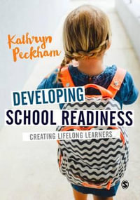 Developing School Readiness : Creating Lifelong Learners - Kathryn Peckham