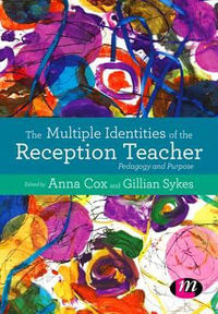 Teaching Reception : The multiple identifies of a reception teacher - Anna Cox
