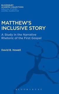 Matthew's Inclusive Story : A Study in the Narrative Rhetoric of the First Gospel - David B. Howell