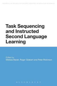 Task Sequencing and Instructed Second Language Learning : Advances in Instructed Second Language Acquisition Research - Melissa Baralt