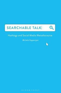 Searchable Talk : Hashtags and Social Media Metadiscourse - Dr Michele  Zappavigna