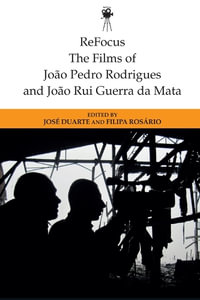 ReFocus : The Films of Joao Pedro Rodrigues and Joao Rui Guerra da Mata - Filipa  Rosario
