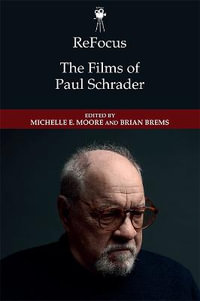 ReFocus : The Films of Paul Schrader - Michelle E. Moore