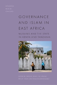 Governance and Islam in East Africa : Muslims and the State in Kenya and Tanzania - Farouk Topan