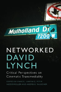 Networked David Lynch : Critical Perspectives on Cinematic Transmediality - Marcel Hartwig