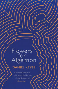 Flowers For Algernon : The must-read literary science fiction masterpiece - Daniel Keyes