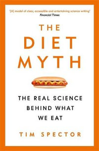 The Diet Myth : The Real Science Behind What We Eat - Tim Spector