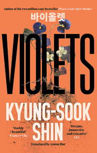 Violets : From the bestselling author of Please Look After Mother - Kyung-Sook Shin