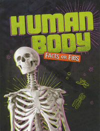 Human Body : Facts or Fibs - Kristin J Russo