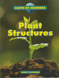 Plant Structures : Earth by Numbers - Nancy Dickmann