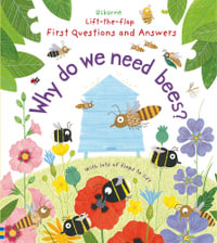 Lift-The-Flap First Questions and Answers : Why Do We Need Bees? : First Questions and Answers - Katie Daynes