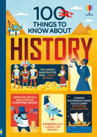100 Things to Know About History : 100 THINGS TO KNOW ABOUT - Alex Frith