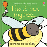 That's Not My Bee : Usborne Touchy-Feely Baby Book - Fiona Watt