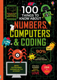 100 Things to Know About Numbers, Computers & Coding : 100 THINGS TO KNOW ABOUT - Various