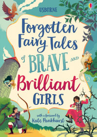 Forgotten Fairy Tales of Brave and Brilliant Girls : Illustrated Story Collections - Various