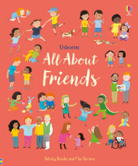 All About Friends : A Friendship Book for Children - Felicity Brooks