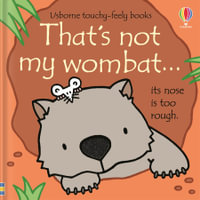 That's Not My Wombat : Usborne Touchy-Feely Baby Book - Fiona Watt