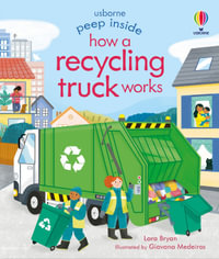 Peep Inside How a Recycling Truck Works : Peep Inside - Lara Bryan