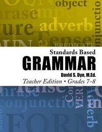 Standards Based Grammar : Grades 7-8 - MR David S Dye M Ed