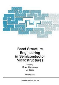 Band Structure Engineering in Semiconductor Microstructures : NATO Science Series B - Richard Abram