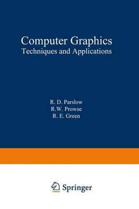 Computer Graphics : Techniques and Applications - R. Parslow