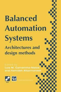 Balanced Automation Systems : Architectures and Design Methods - Luis M. Camarinha-Matos