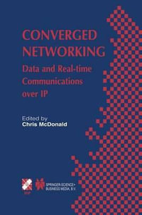Converged Networking : Data and Real-time Communications over IP - Chris McDonald