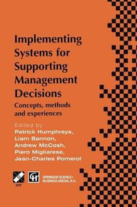 Implementing Systems for Supporting Management Decisions : Concepts, methods and experiences - Andrew McCosh