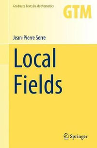 Local Fields : Graduate Texts in Mathematics - Marvin J. Greenberg