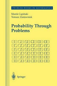 Probability Through Problems : Problem Books in Mathematics - Marek Capinski