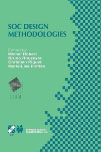 SOC Design Methodologies : IFIP TC10 / WG10.5 Eleventh International Conference on Very Large Scale Integration of Systems-on-Chip (VLSI-SOC¢01) December 3¢"5, 2001, Montpellier, France - Bruno Rouzeyre