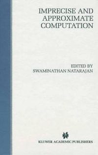 Imprecise and Approximate Computation : The Springer International Series in Engineering and Computer Science - Swaminathan Natarajan