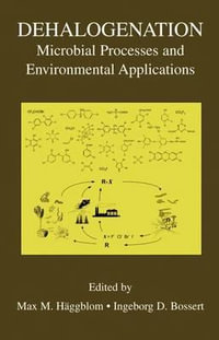 Dehalogenation : Microbial Processes and Environmental Applications - Max M. HÃ¤ggblom