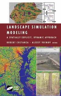 Landscape Simulation Modeling : A Spatially Explicit, Dynamic Approach - Robert Costanza