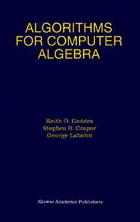 Algorithms for Computer Algebra - Keith O. Geddes