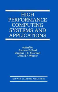 High Performance Computing Systems and Applications : The Kluwer International Series in Engineering and Computer Science - Andrew Pollard