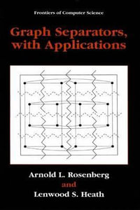 Graph Separators, with Applications : Frontiers in Computer Science - Arnold L. Rosenberg