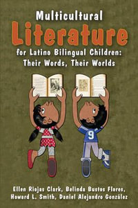 Multicultural Literature for Latino Bilingual Children : Their Words, Their Worlds - Belinda Bustos Flores