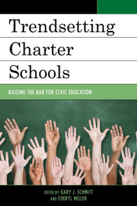 Trendsetting Charter Schools : Raising the Bar for Civic Education - Gary J. Schmitt