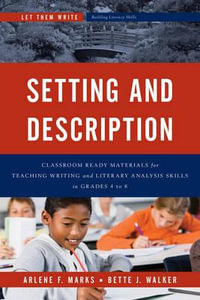 Setting and Description : Classroom Ready Materials for Teaching Writing and Literary Analysis Skills in Grades 4 to 8 - Arlene F. Marks