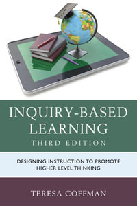 Inquiry-Based Learning : Designing Instruction to Promote Higher Level Thinking - Teresa Coffman