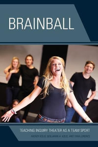 Brainball : Teaching Inquiry Theater as a Team Sport - Benjamin H. Kolis