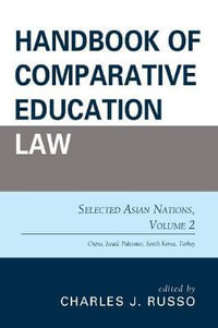 Handbook of Comparative Education Law : Selected Asian Nations, Volume 2 - Charles J. Russo