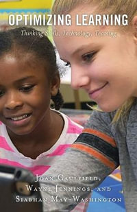 Optimizing Learning : Thinking Skills, Technology, Teaming - Joan Caulfield