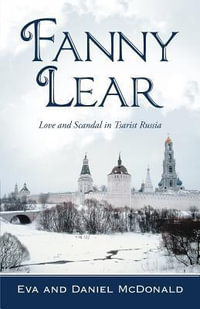 Fanny Lear : Love and Scandal in Tsarist Russia - Eva And Daniel McDonald
